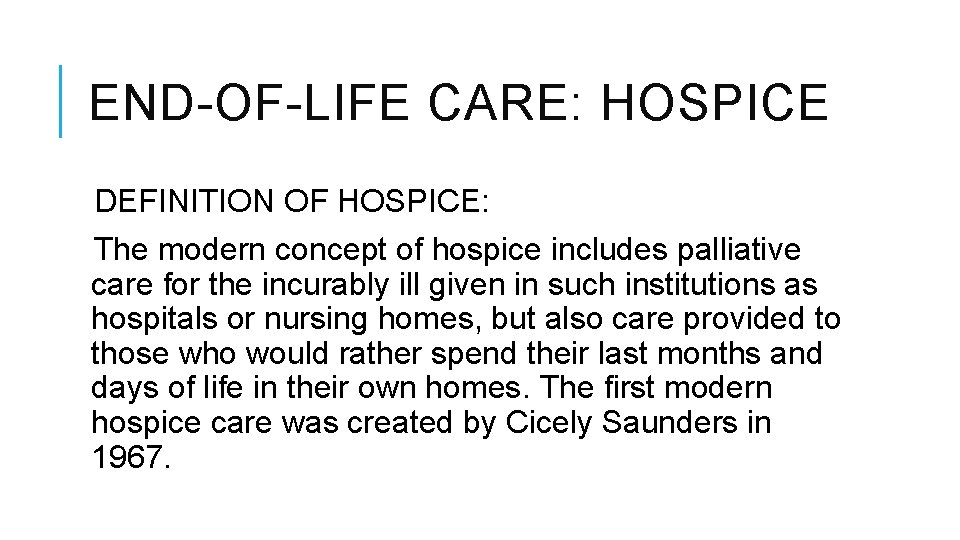END-OF-LIFE CARE: HOSPICE DEFINITION OF HOSPICE: The modern concept of hospice includes palliative care END-OF-LIFE CARE: HOSPICE DEFINITION OF HOSPICE: The modern concept of hospice includes palliative care