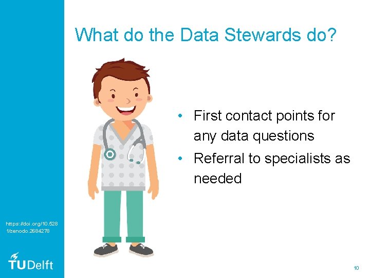 What do the Data Stewards do? • First contact points for any data questions