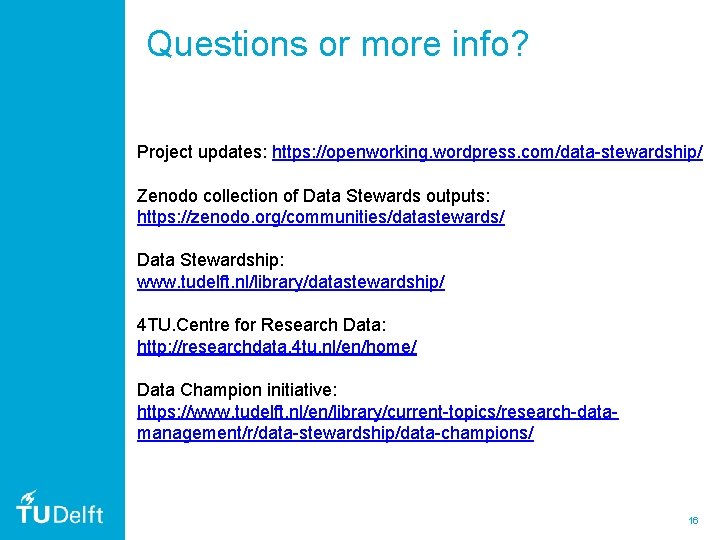 Questions or more info? Project updates: https: //openworking. wordpress. com/data-stewardship/ Zenodo collection of Data