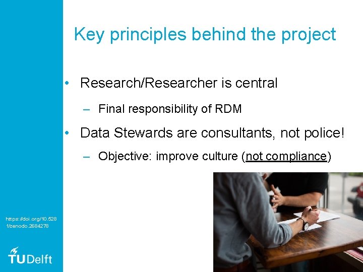 Key principles behind the project • Research/Researcher is central – Final responsibility of RDM