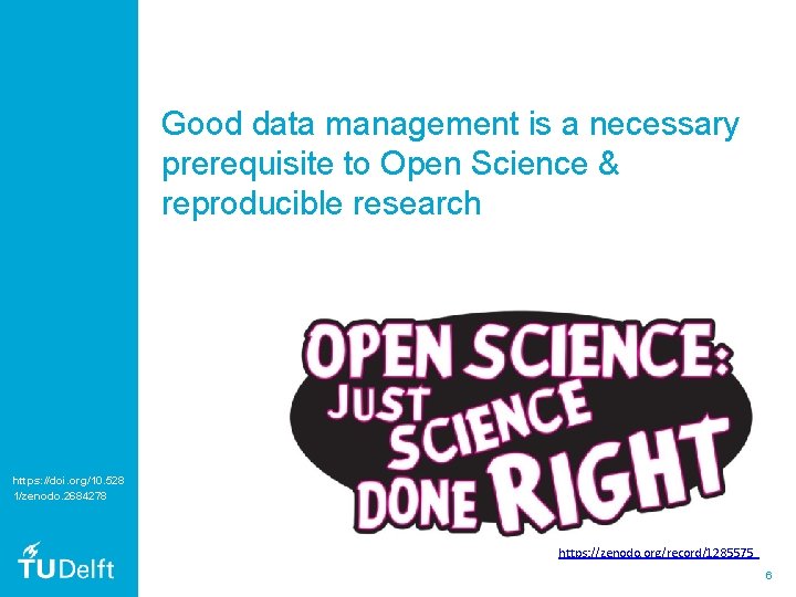 Good data management is a necessary prerequisite to Open Science & reproducible research https: