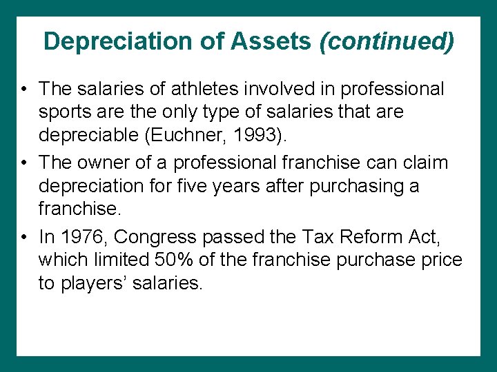 Depreciation of Assets (continued) • The salaries of athletes involved in professional sports are