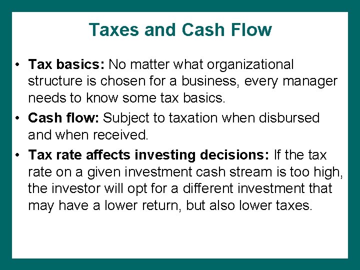 Taxes and Cash Flow • Tax basics: No matter what organizational structure is chosen