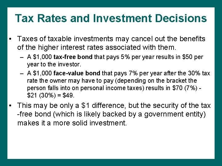 Tax Rates and Investment Decisions • Taxes of taxable investments may cancel out the