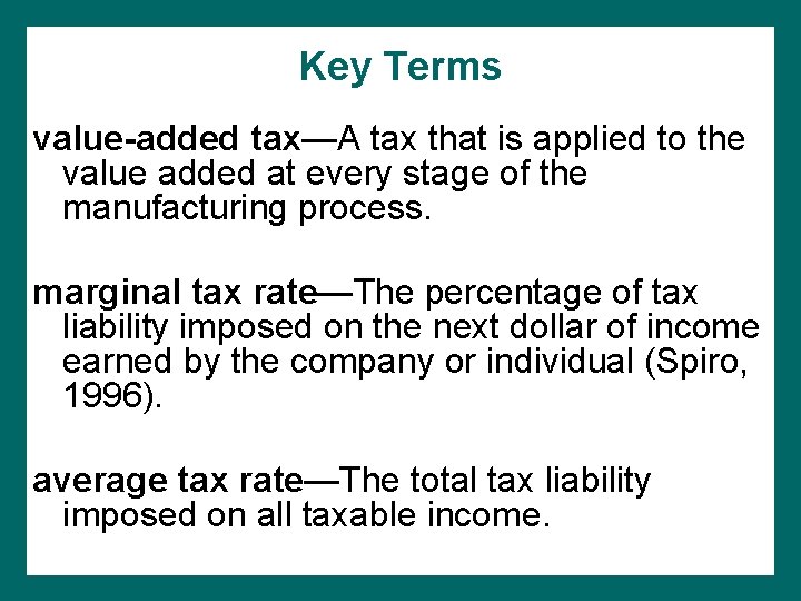 Key Terms value-added tax—A tax that is applied to the value added at every