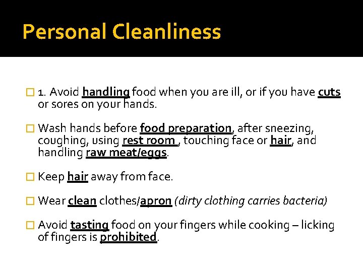 Personal Cleanliness � 1. Avoid handling food when you are ill, or if you