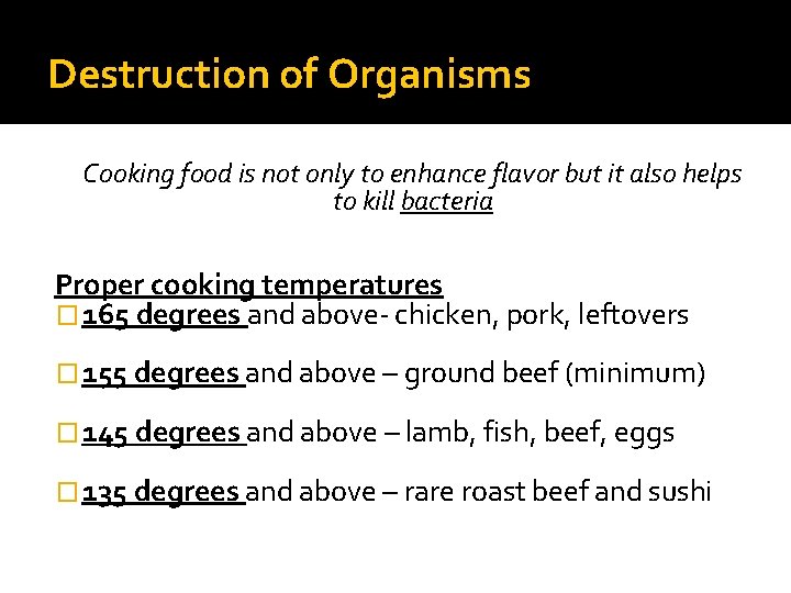 Destruction of Organisms Cooking food is not only to enhance flavor but it also