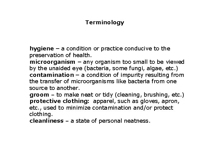 Terminology hygiene – a condition or practice conducive to the preservation of health. microorganism