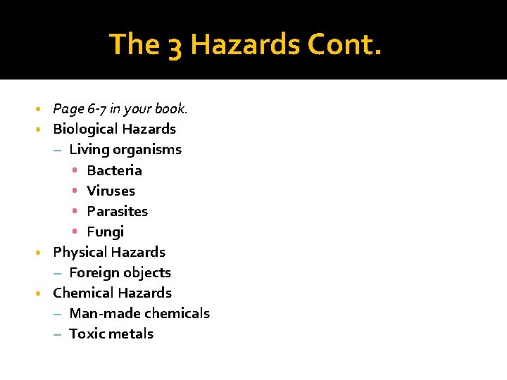 The 3 Hazards Cont. Page 6 -7 in your book. • Biological Hazards –