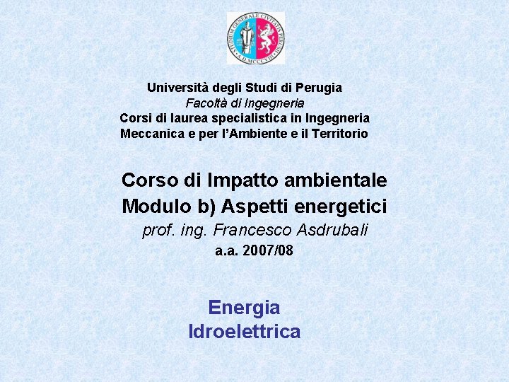 Università degli Studi di Perugia Facoltà di Ingegneria Corsi di laurea specialistica in Ingegneria