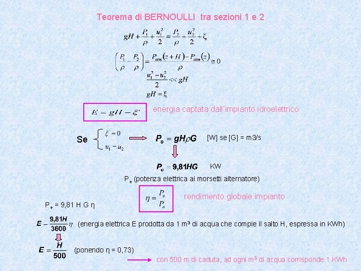 Teorema di BERNOULLI tra sezioni 1 e 2 energia captata dall’impianto idroelettrico [W] se