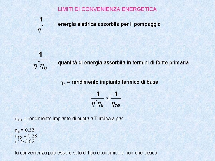 LIMITI DI CONVENIENZA ENERGETICA energia elettrica assorbita per il pompaggio quantità di energia assorbita