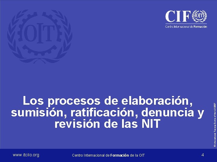 www. itcilo. org Centro Internacional de Formación de la OIT 4 © International Training