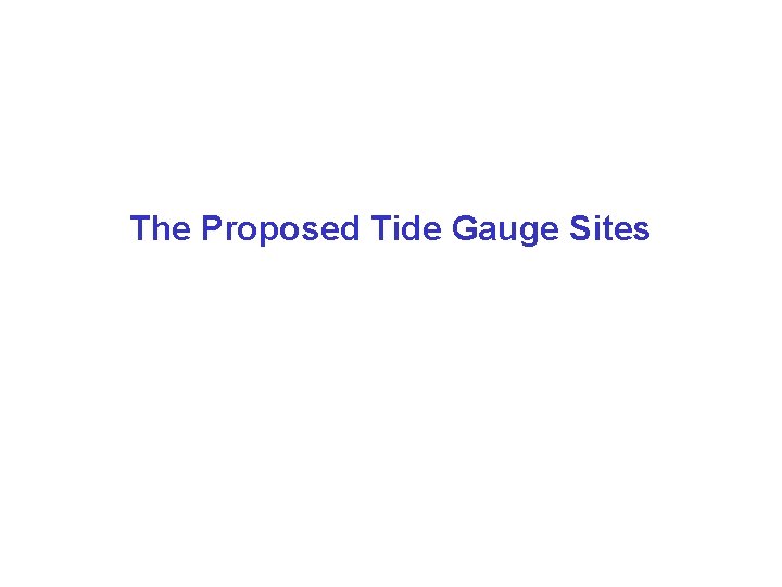 The Proposed Tide Gauge Sites 