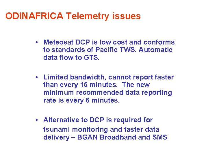 ODINAFRICA Telemetry issues • Meteosat DCP is low cost and conforms to standards of