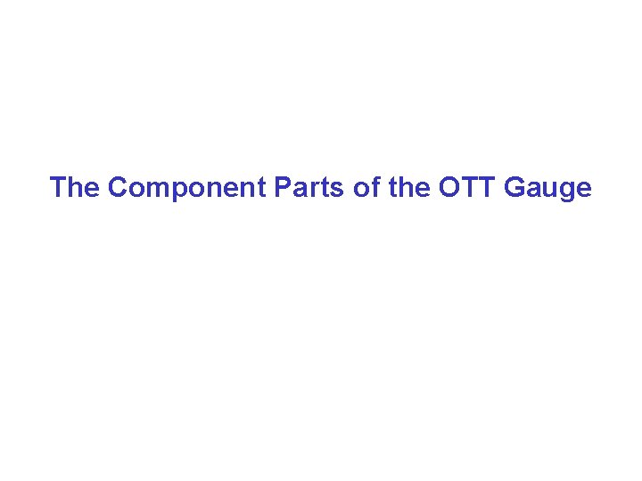 The Component Parts of the OTT Gauge 