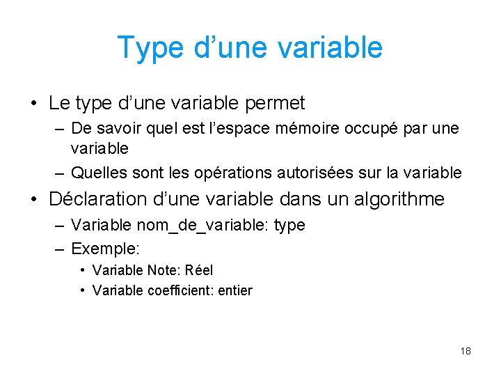 Type d’une variable • Le type d’une variable permet – De savoir quel est