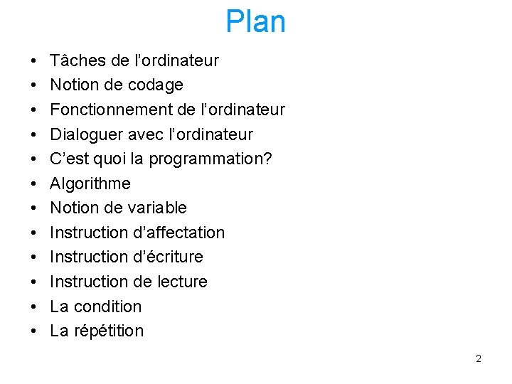 Plan • • • Tâches de l’ordinateur Notion de codage Fonctionnement de l’ordinateur Dialoguer