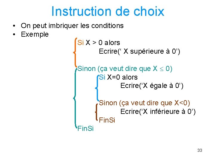 Instruction de choix • On peut imbriquer les conditions • Exemple Si X >