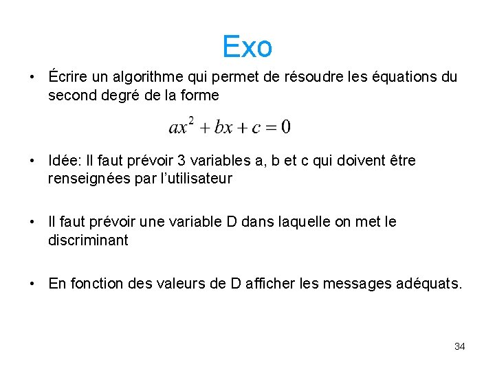 Exo • Écrire un algorithme qui permet de résoudre les équations du second degré