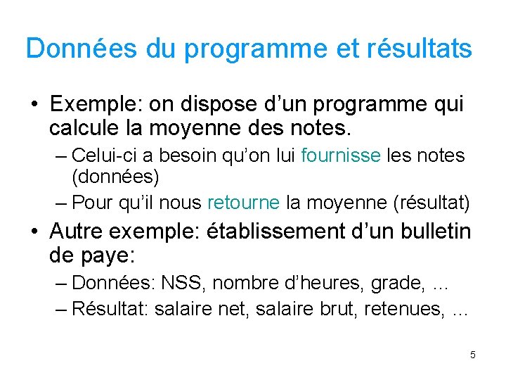 Données du programme et résultats • Exemple: on dispose d’un programme qui calcule la