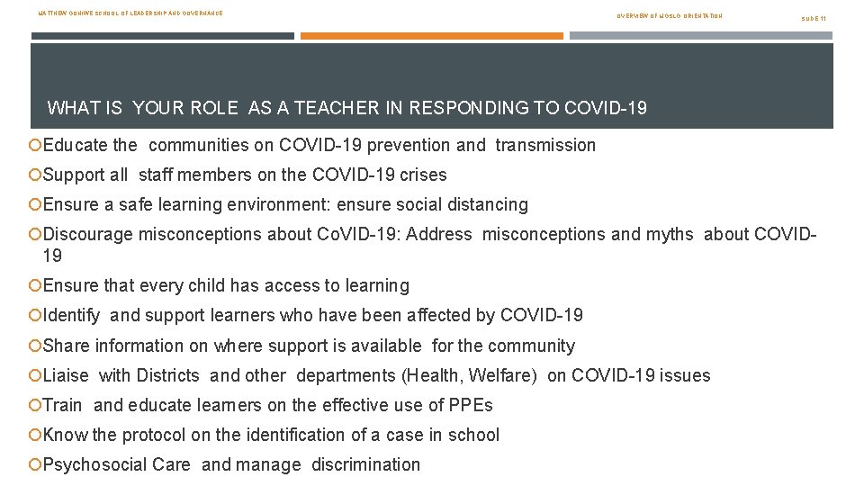 MATTHEW GONIWE SCHOOL OF LEADERSHIP AND GOVERNANCE OVERVIEW OF MGSLG: ORIENTATION SLIDE 11 WHAT