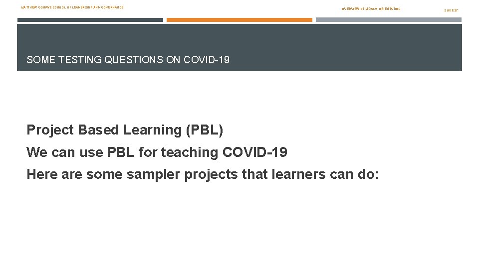 MATTHEW GONIWE SCHOOL OF LEADERSHIP AND GOVERNANCE OVERVIEW OF MGSLG: ORIENTATION SOME TESTING QUESTIONS