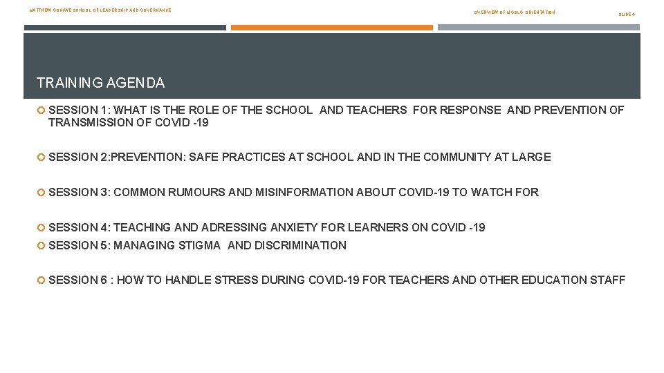 MATTHEW GONIWE SCHOOL OF LEADERSHIP AND GOVERNANCE OVERVIEW OF MGSLG: ORIENTATION SLIDE 4 TRAINING