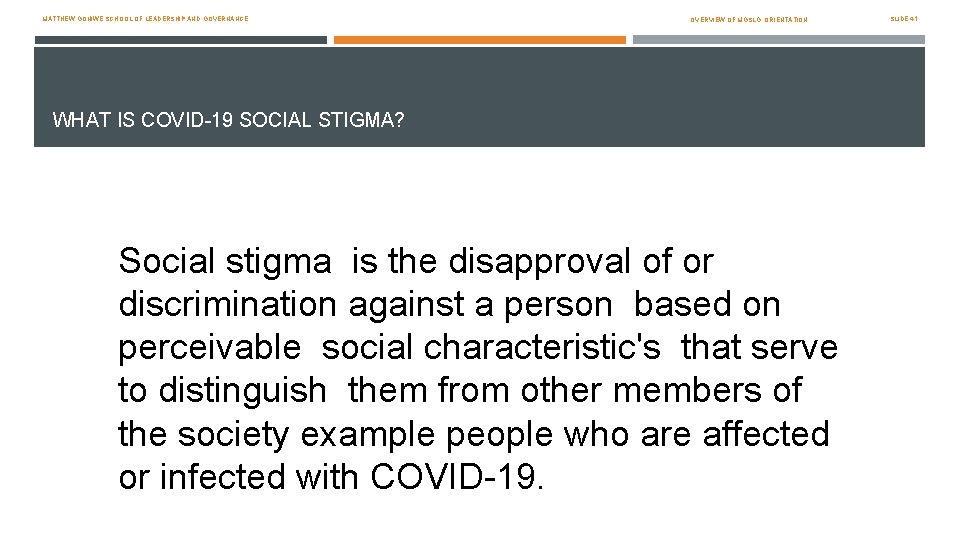 MATTHEW GONIWE SCHOOL OF LEADERSHIP AND GOVERNANCE OVERVIEW OF MGSLG: ORIENTATION WHAT IS COVID-19
