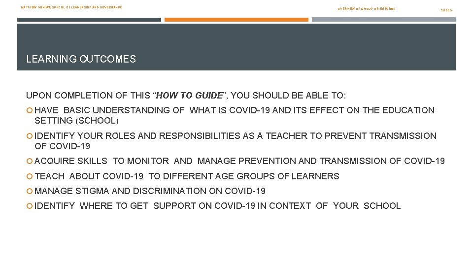 MATTHEW GONIWE SCHOOL OF LEADERSHIP AND GOVERNANCE OVERVIEW OF MGSLG: ORIENTATION SLIDE 5 LEARNING