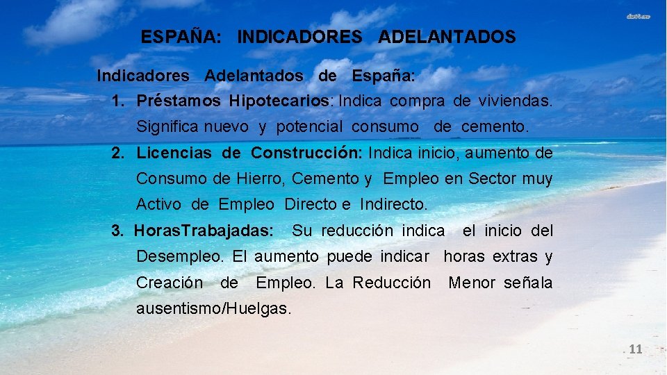 ESPAÑA: INDICADORES ADELANTADOS Indicadores Adelantados de España: 1. Préstamos Hipotecarios: Indica compra de viviendas.