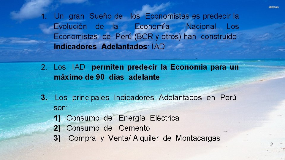 1. Un gran Sueño de los Economistas es predecir la Evolución de la Economía