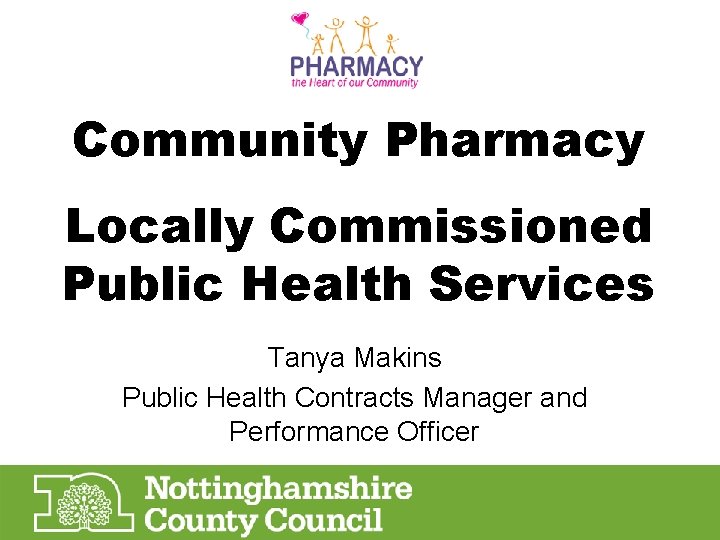 Community Pharmacy Locally Commissioned Public Health Services Tanya Makins Public Health Contracts Manager and