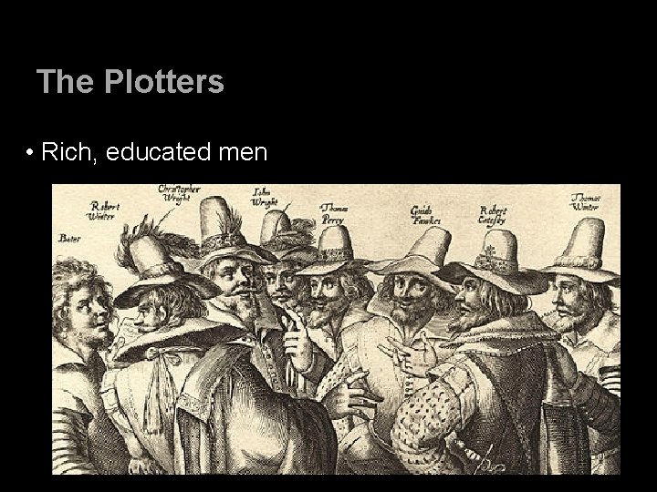 The Plotters • Rich, educated men 