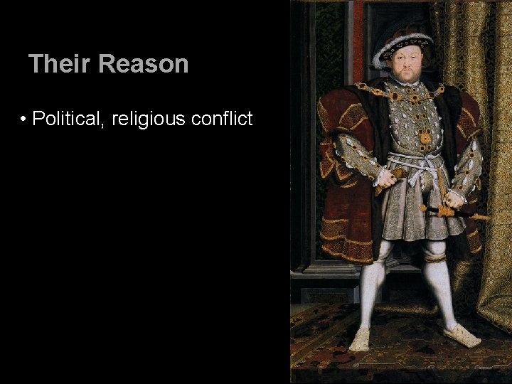 Their Reason • Political, religious conflict 