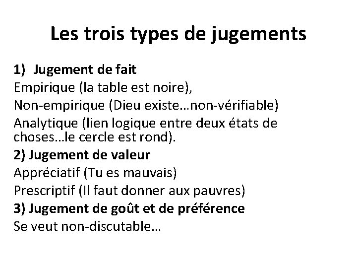 Les trois types de jugements 1) Jugement de fait Empirique (la table est noire),