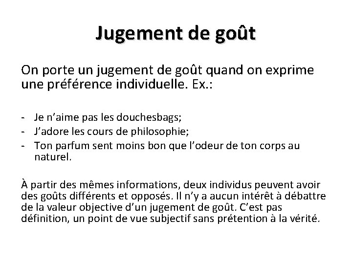 Jugement de goût On porte un jugement de goût quand on exprime une préférence