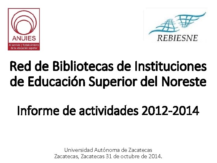 Red de Bibliotecas de Instituciones de Educación Superior del Noreste Informe de actividades 2012
