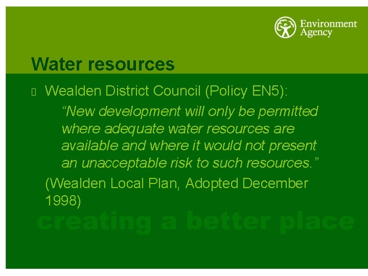 Water resources Wealden District Council (Policy EN 5): “New development will only be permitted