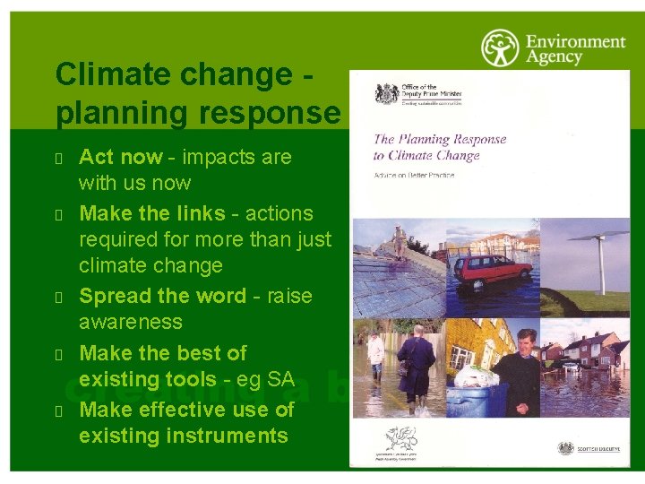 Climate change planning response Act now - impacts are with us now Make the