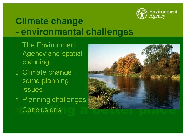 Climate change - environmental challenges The Environment Agency and spatial planning Climate change some