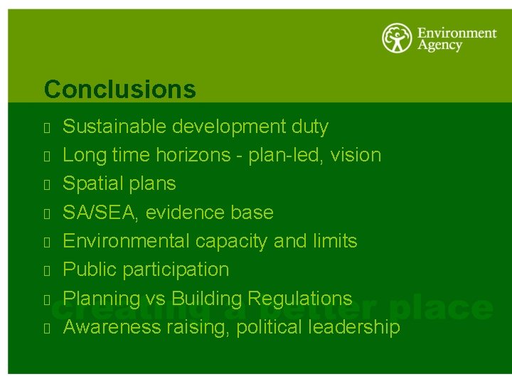 Conclusions Sustainable development duty Long time horizons - plan-led, vision Spatial plans SA/SEA, evidence