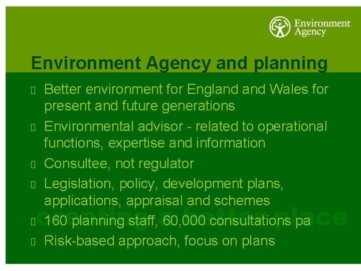 Environment Agency and planning Better environment for England Wales for present and future generations
