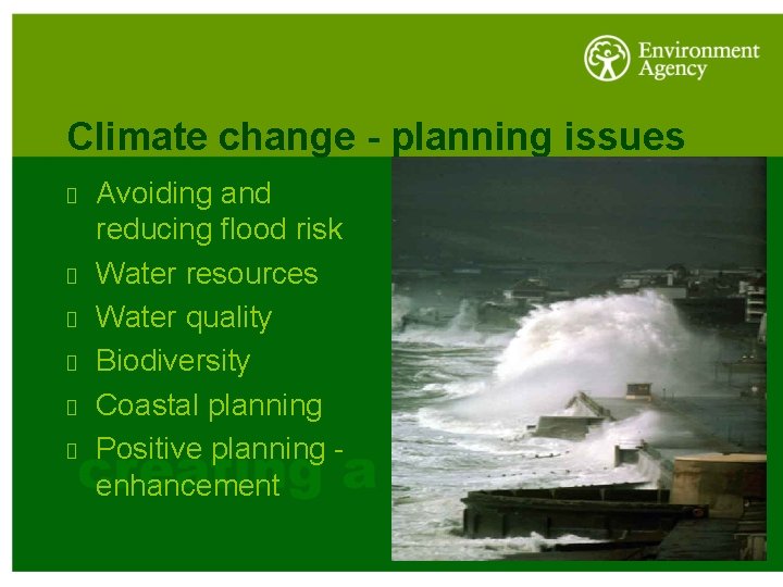 Climate change - planning issues Avoiding and reducing flood risk Water resources Water quality