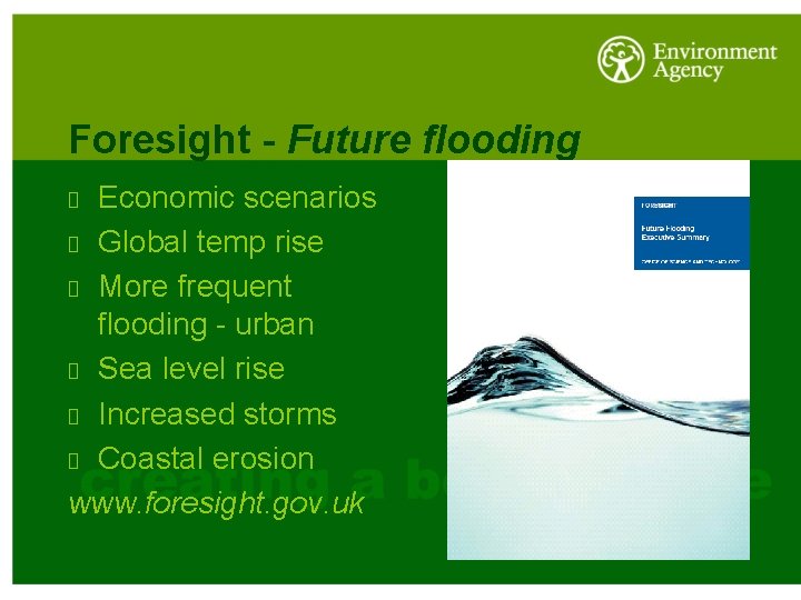 Foresight - Future flooding Economic scenarios Global temp rise More frequent flooding - urban