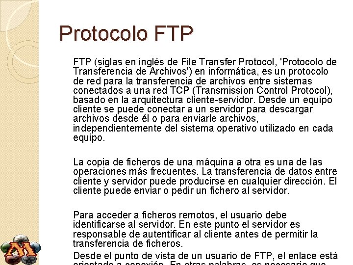 Protocolo FTP (siglas en inglés de File Transfer Protocol, 'Protocolo de Transferencia de Archivos')