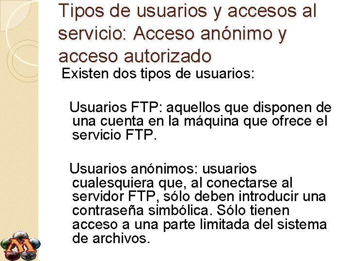 Tipos de usuarios y accesos al servicio: Acceso anónimo y acceso autorizado Existen dos