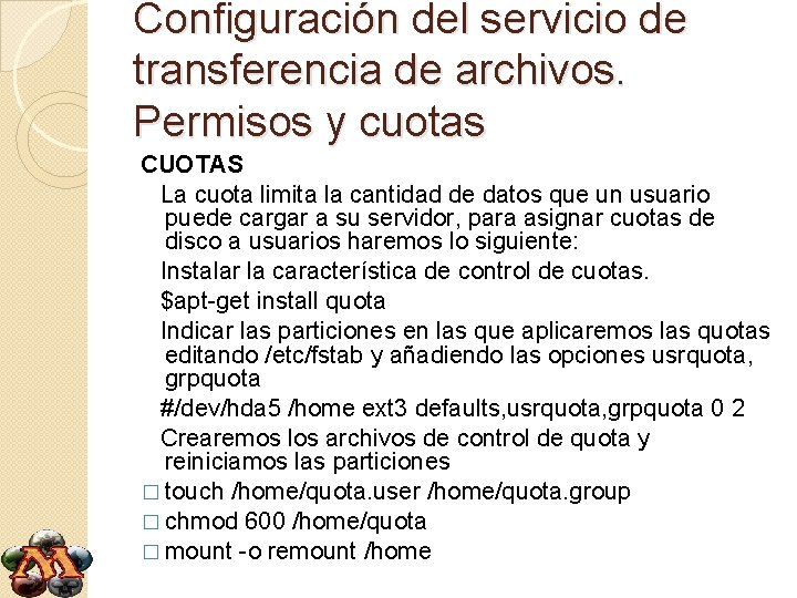 Configuración del servicio de transferencia de archivos. Permisos y cuotas CUOTAS La cuota limita