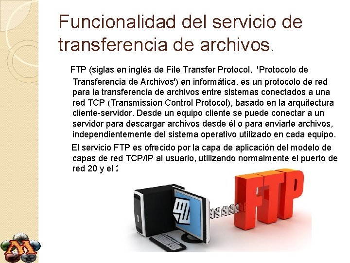 Funcionalidad del servicio de transferencia de archivos. FTP (siglas en inglés de File Transfer