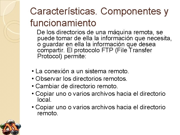 Características. Componentes y funcionamiento De los directorios de una máquina remota, se puede tomar